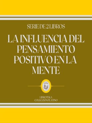 cover image of La Influencia del Pensamiento Positivo en la Mente (Serie de 2 Libros)